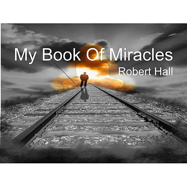 My Book Of Miracles, Robert Hall