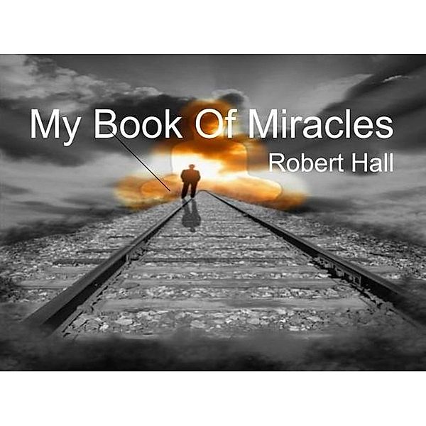 My Book Of Miracles, Robert Hall