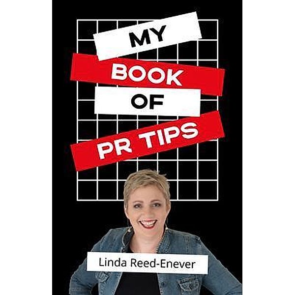 My Book of PR Tips - Putting PR with Reach, Linda Reed-Enever