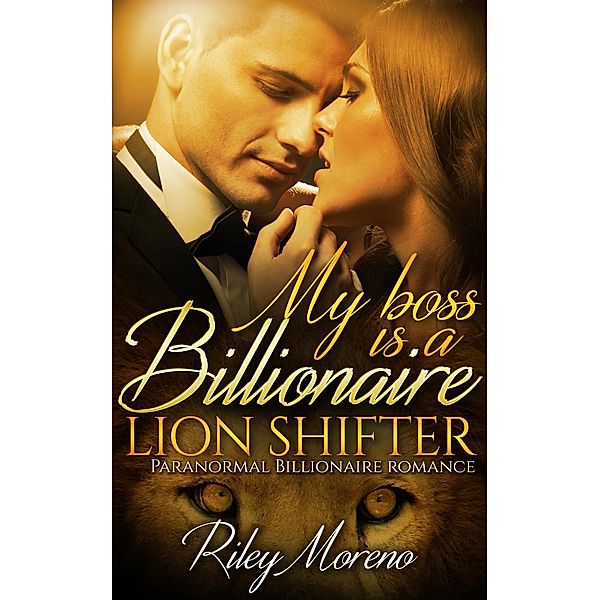 My Boss is a Billionaire Lion Shifter, Riley Moreno