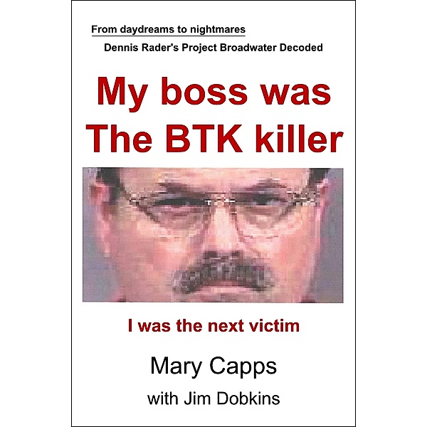 My boss was the BTK killer / UCS PRESS, Mary Capps