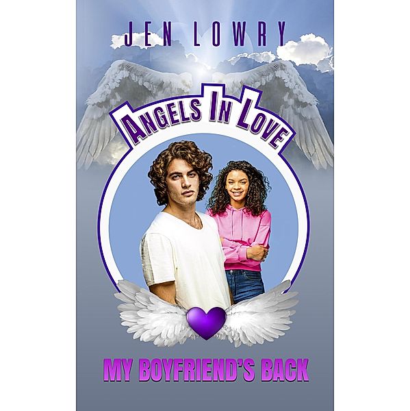 My Boyfriend's Back (Angels in Love, #1) / Angels in Love, Jen Lowry