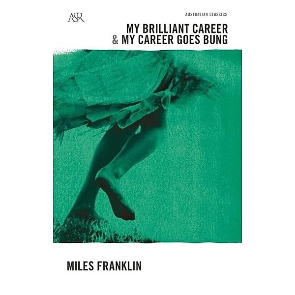 My Brilliant Career/My Career Goes Bung / A&R Classics, Miles Franklin