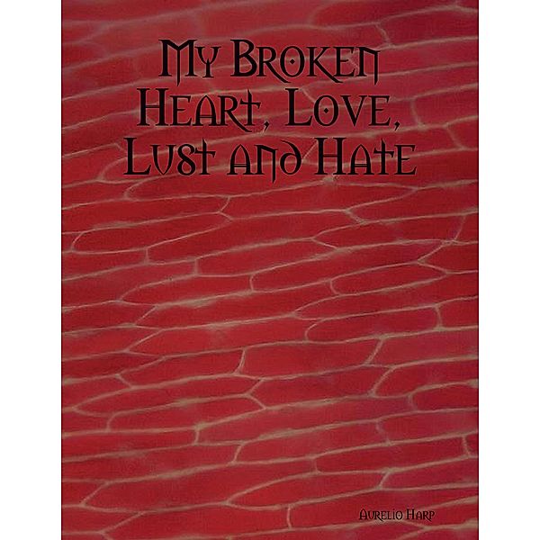 My Broken Heart, Love, Lust and Hate, Aurelio Harp