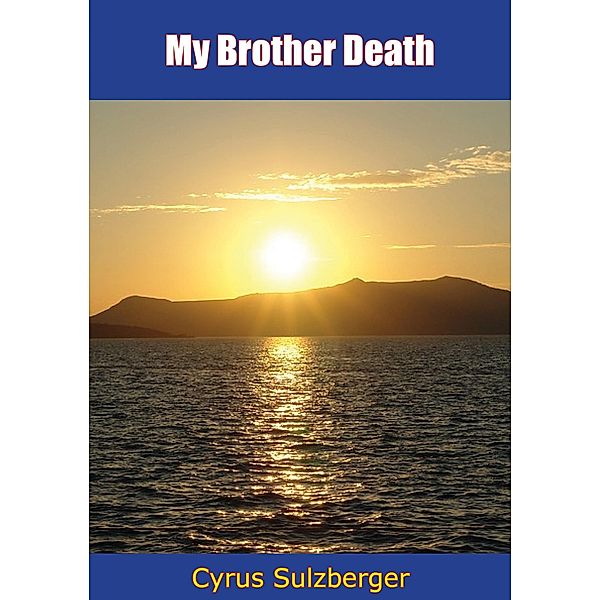 My Brother Death, Cyrus Sulzberger
