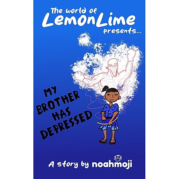 My Brother Has Depressed (LemonLime, #1) / LemonLime, Noahmoji