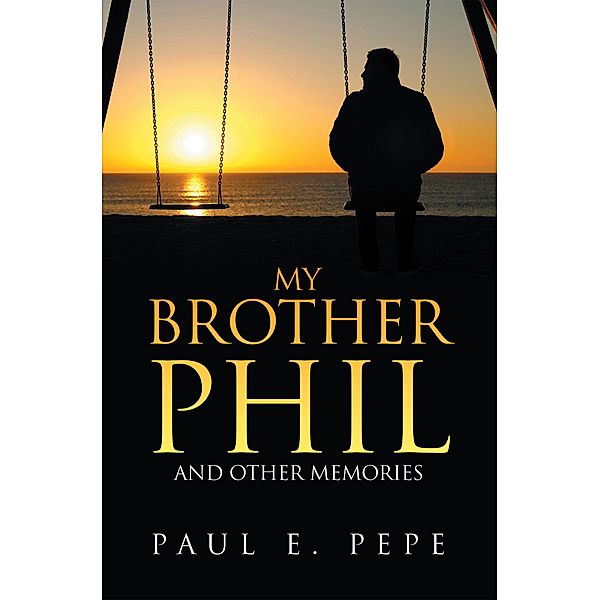 My Brother Phil, Paul E. Pepe