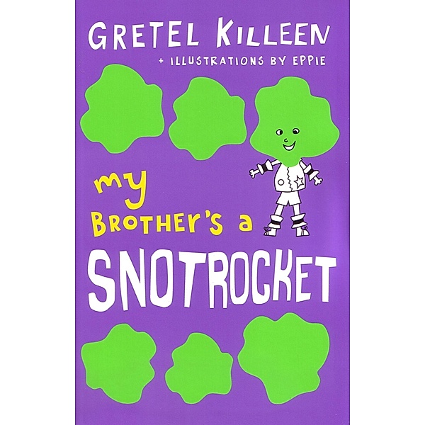 My Brother's a Snotrocket Book 3, Gretel Killeen