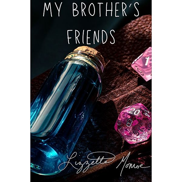 My Brother's Friends (Cast a Die, #2) / Cast a Die, Lizzette Monroe