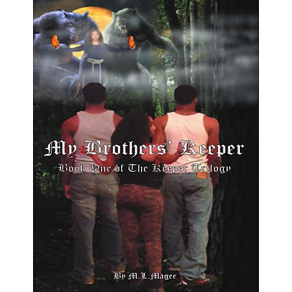 My Brothers' Keeper: Book One of the Keeper Trilogy, M. L. Magee