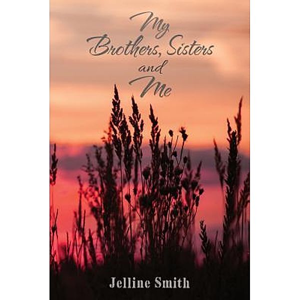 My Brothers, Sisters, and Me / TOPLINK PUBLISHING, LLC, Jelline Smith