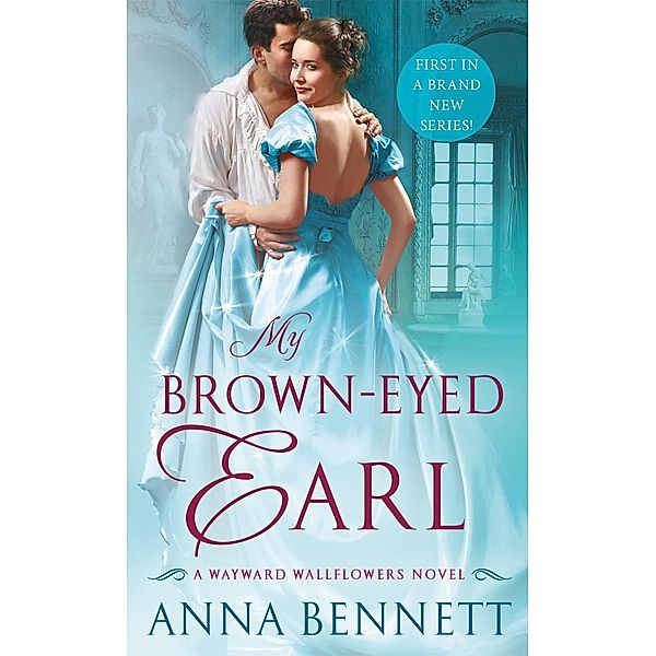 My Brown-Eyed Earl / The Wayward Wallflowers Bd.1, Anna Bennett