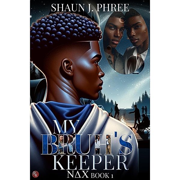 My Bruh's Keeper (Nu Delta Chi Series, #1) / Nu Delta Chi Series, Shaun J. Phree