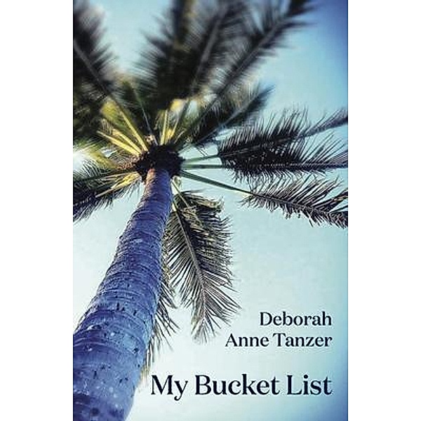 My Bucket List, Deborah Anne Tanzer