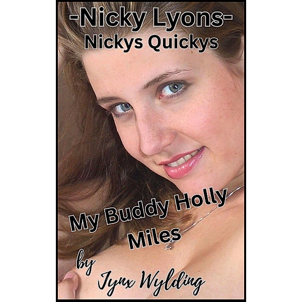My Buddy Holly Miles (Nicky's Quicky's) / Nicky's Quicky's, Jynx Wylding