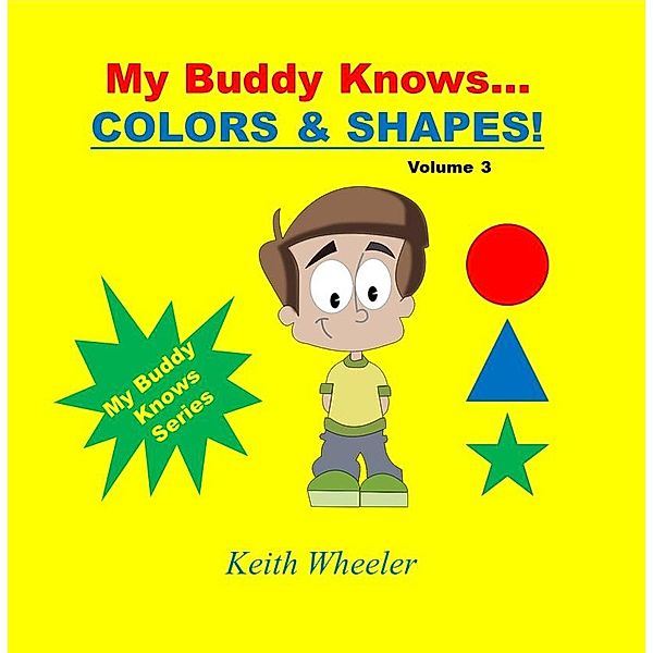 My Buddy Knows...Colors & Shapes / My Buddy Knows, Keith Wheeler