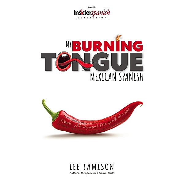 My Burning Tongue: Mexican Spanish, Lee Jamison