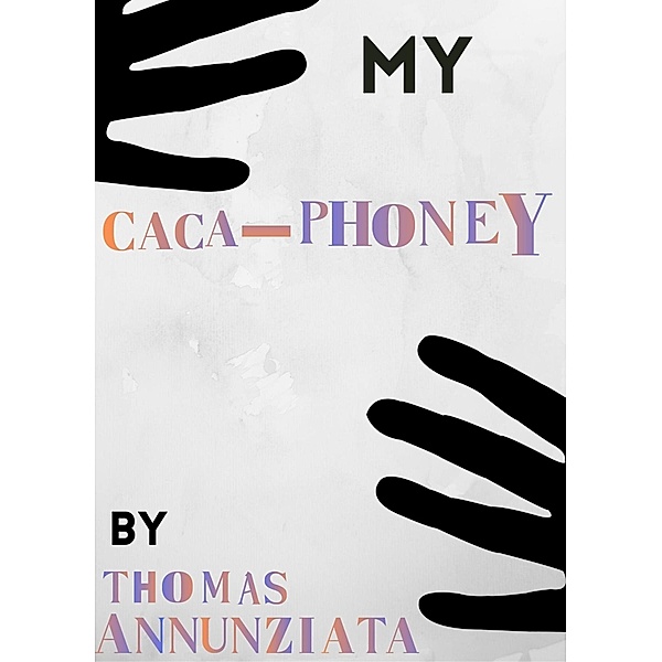 My Cacaphoney, Thomas Annunziata