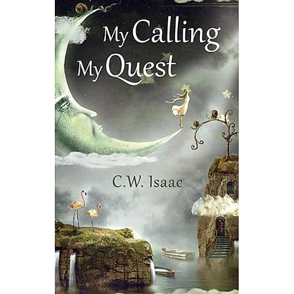 My Calling, My Quest / Capucia Publishing, C. W. Isaac