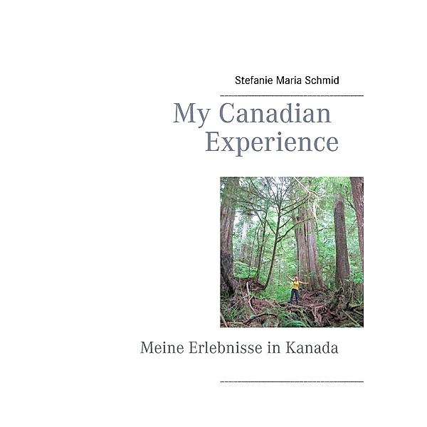 My Canadian Experience, Stefanie Maria Schmid