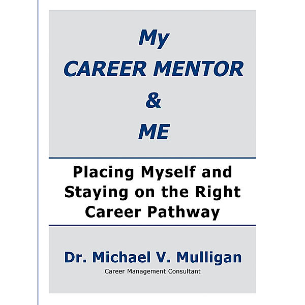 My Career Mentor & Me, Dr. Michael V Mulligan