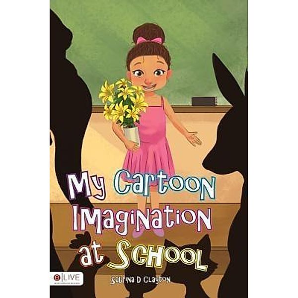 My Cartoon Imagination at School / Sabrina D. Clayton, Sabrina D Clayton