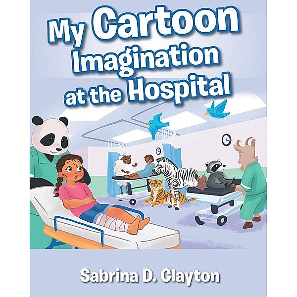 My Cartoon Imagination at the Hospital, Sabrina D. Clayton