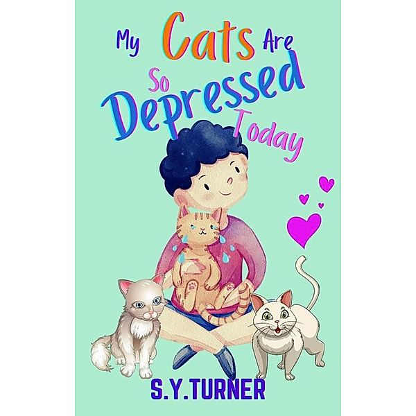 My Cat Are So Depressed Today (MY BOOKS, #6) / MY BOOKS, S. Y. Turner
