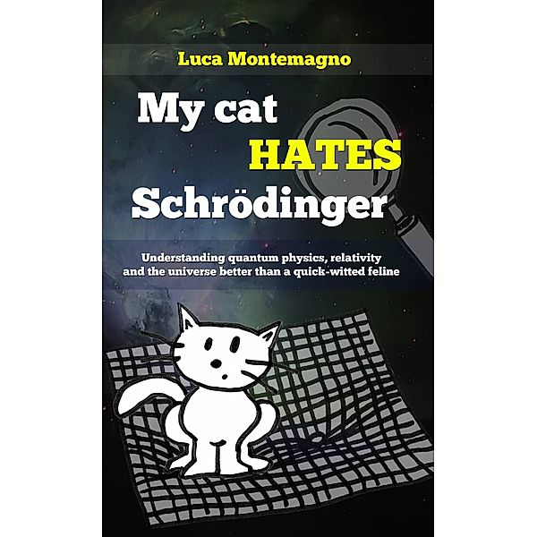 My cat hates Schrödinger, Luca Montemagno