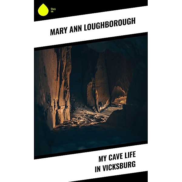 My Cave Life in Vicksburg, Mary Ann Loughborough