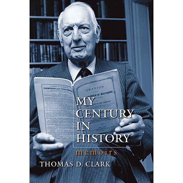 My Century in History, Thomas D. Clark
