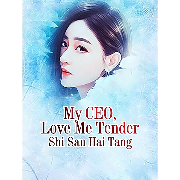 My CEO, Love Me Tender, Shi SanHaiTang