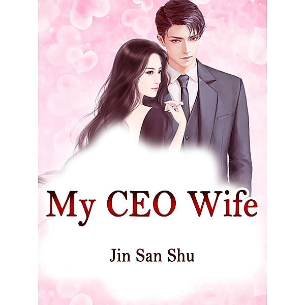 My CEO Wife / Funstory, Jin SanShu
