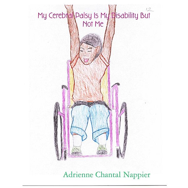 My Cerebral Palsy Is My Disability But Not Me, Adrienne Chantal Nappier