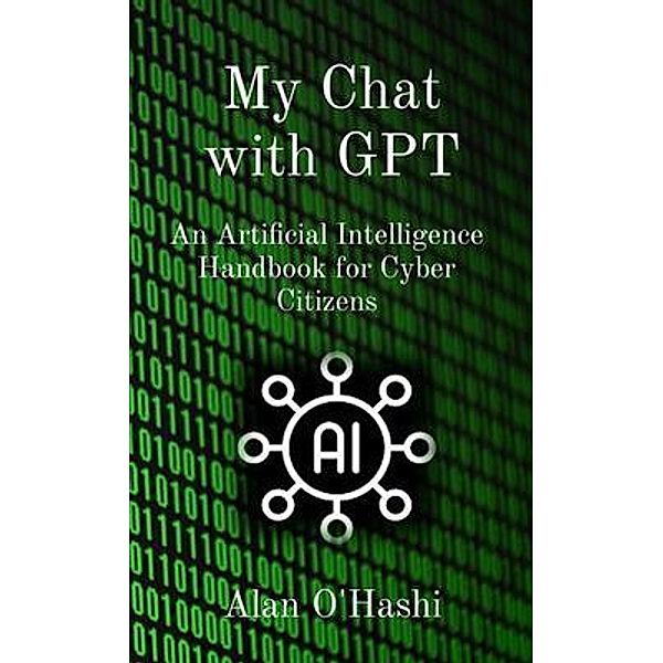 My Chat with GPT, Alan O'Hashi