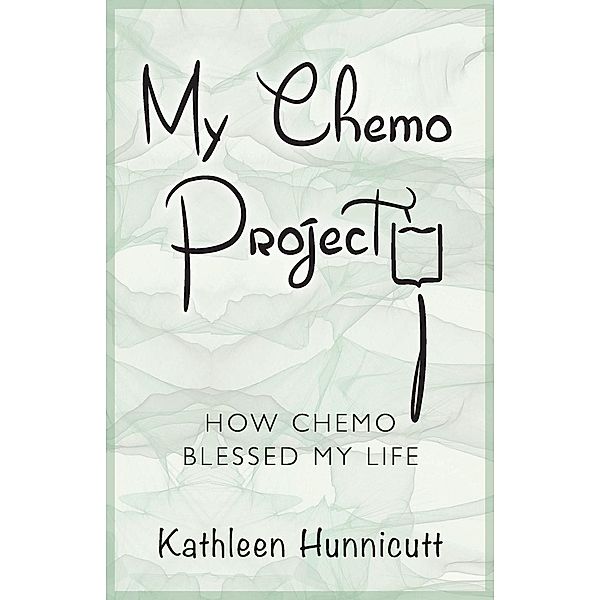 My Chemo Project / KathleenHunnicutt, Kathleen Hunnicutt