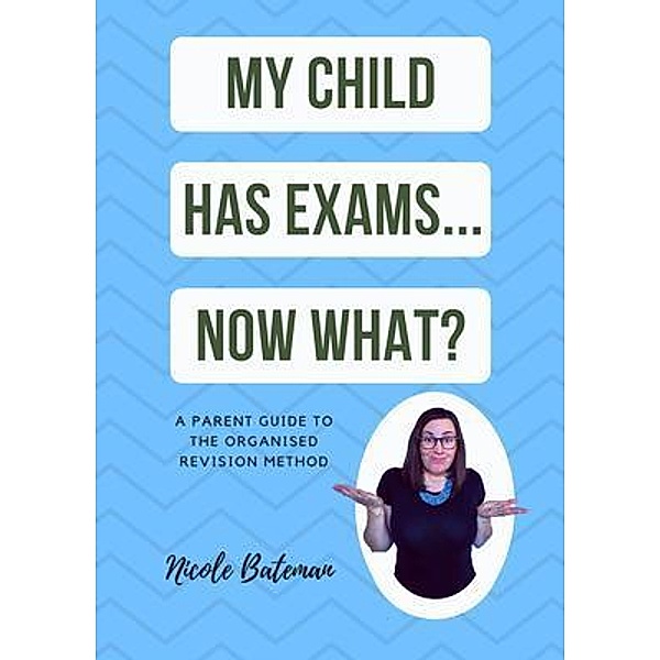 My Child Has Exams...Now What? / A Box Full of Joy, Nicole Bateman