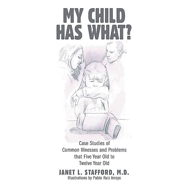 My Child Has What?, Janet L. Stafford M. D.