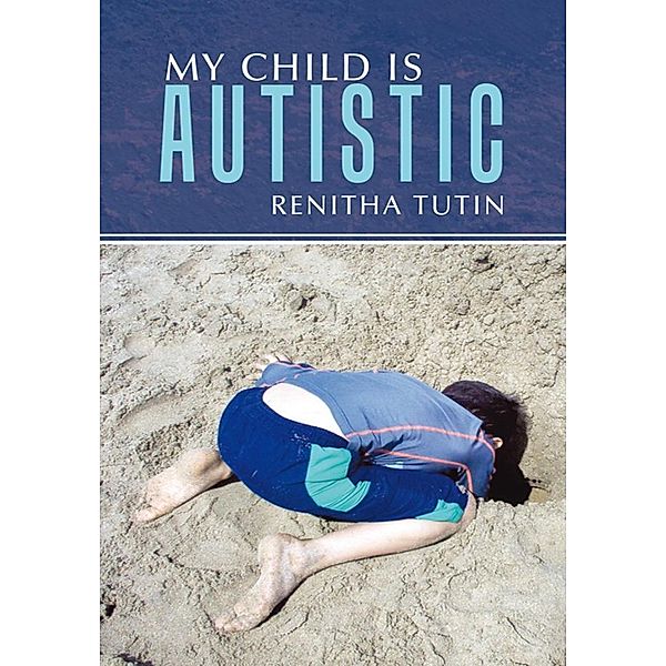 My Child Is Autistic, Renitha Tutin