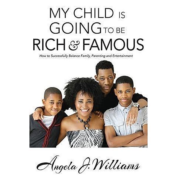 My Child is Going to be Rich and Famous, Angela J. Williams