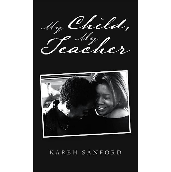 My Child, My Teacher, Karen Sanford