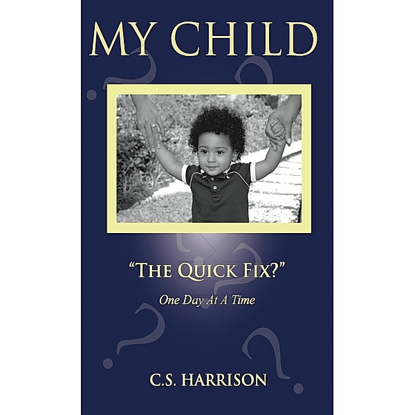 My Child The Quick Fix?, C. S. Harrison