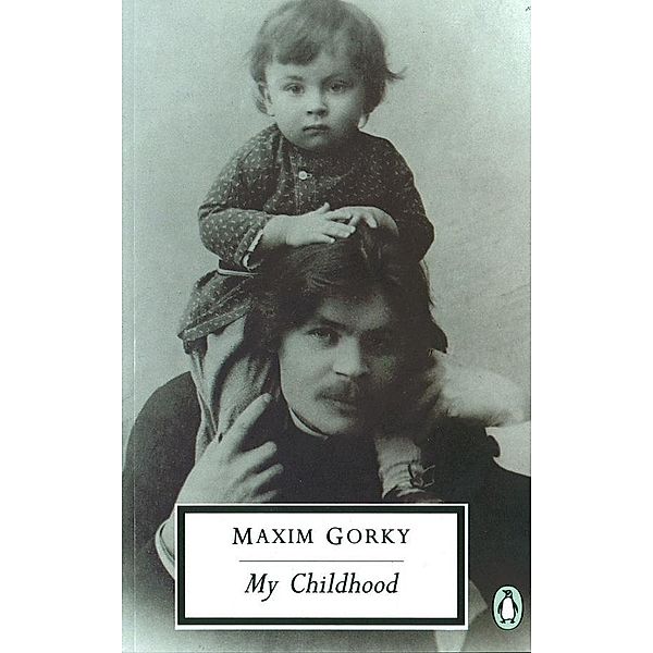 My Childhood / Penguin Modern Classics, Maxim Gorky