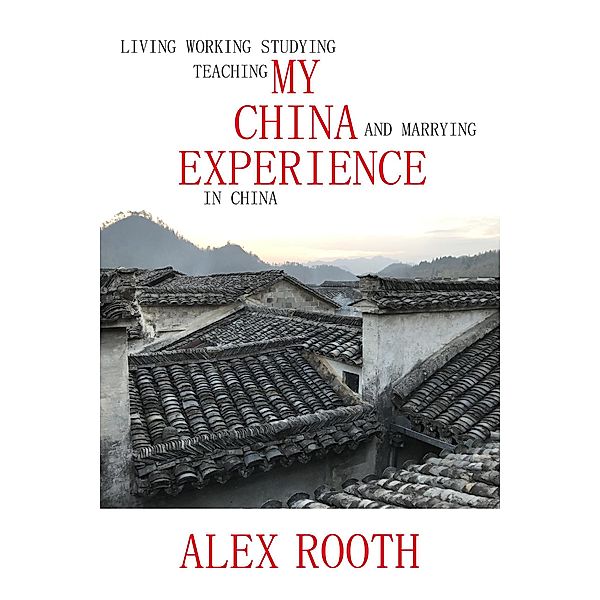 My China Experience, Alex Rooth