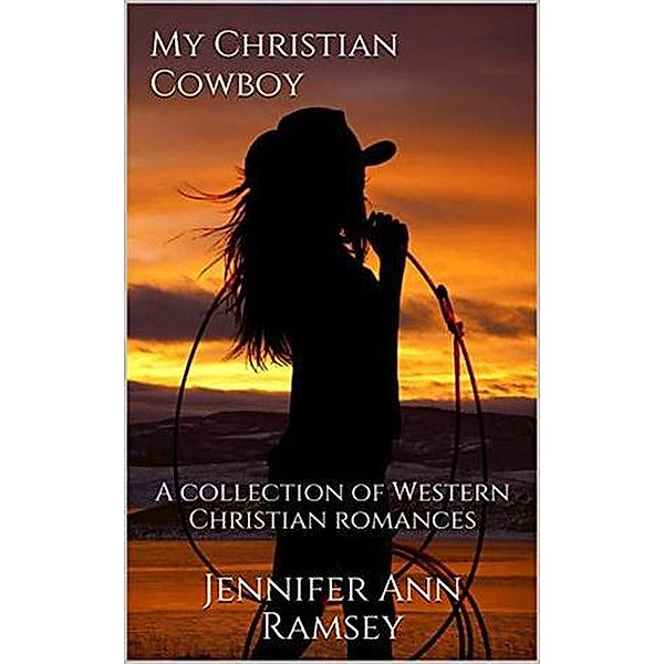 My Christian Cowboy, Jennifer Ann Ramsey