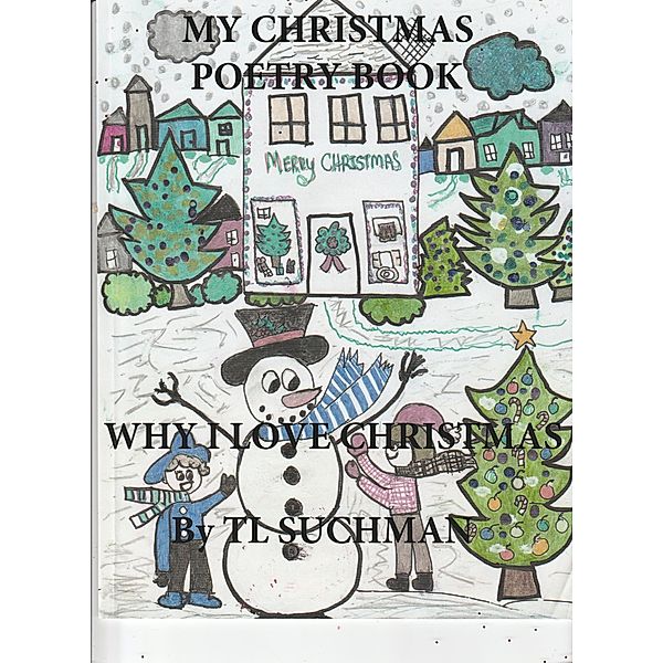 My Christmas Poetry Book ( Why I love Christmas), Tl Suchman