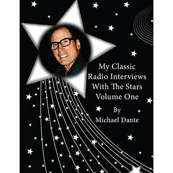 My Classic Radio Interviews With The Stars Volume One, Michael Dante