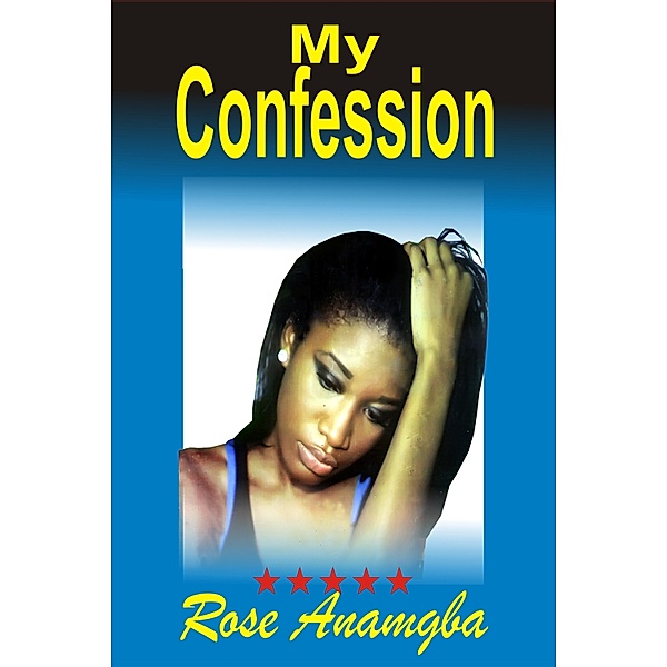 My Confession, Rose Anamgba