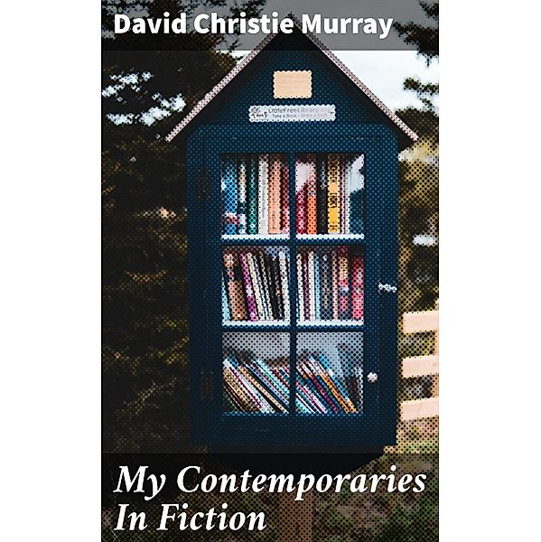 My Contemporaries In Fiction, David Christie Murray