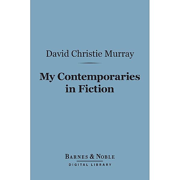 My Contemporaries in Fiction (Barnes & Noble Digital Library) / Barnes & Noble, David Christie Murray